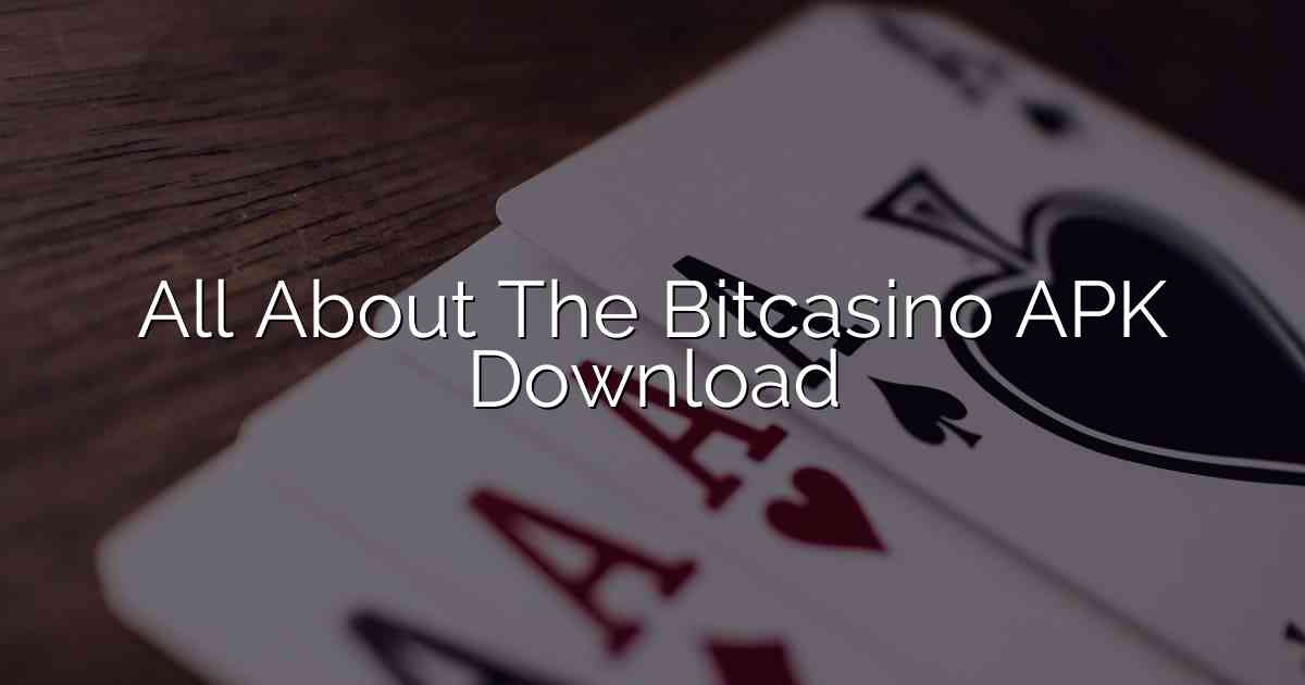 All About The Bitcasino APK Download