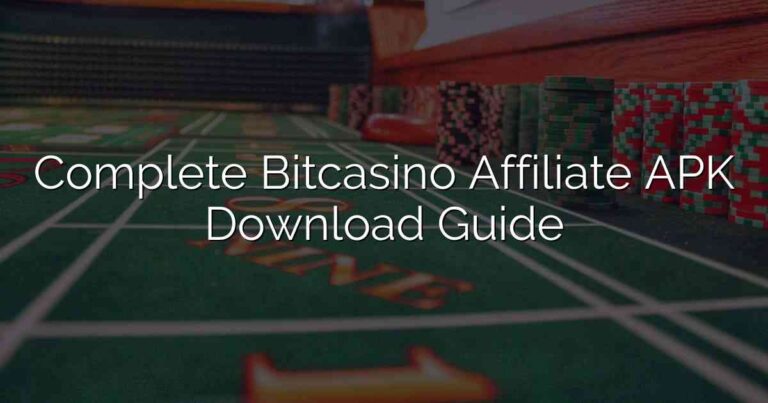 Complete Bitcasino Affiliate APK Download Guide