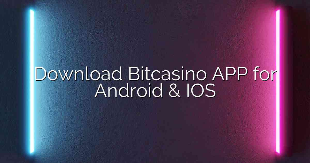 Download Bitcasino APP for Android & IOS