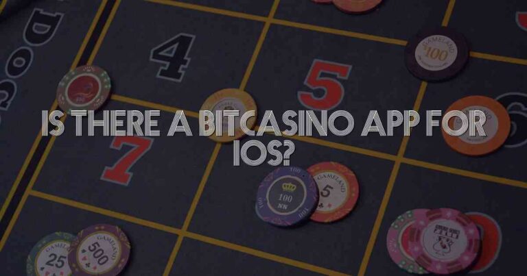 Is There a Bitcasino App for IOS?