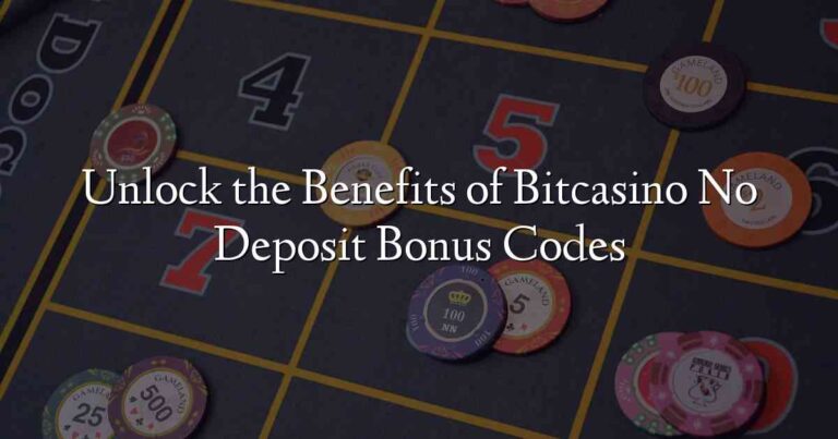 Unlock the Benefits of Bitcasino No Deposit Bonus Codes